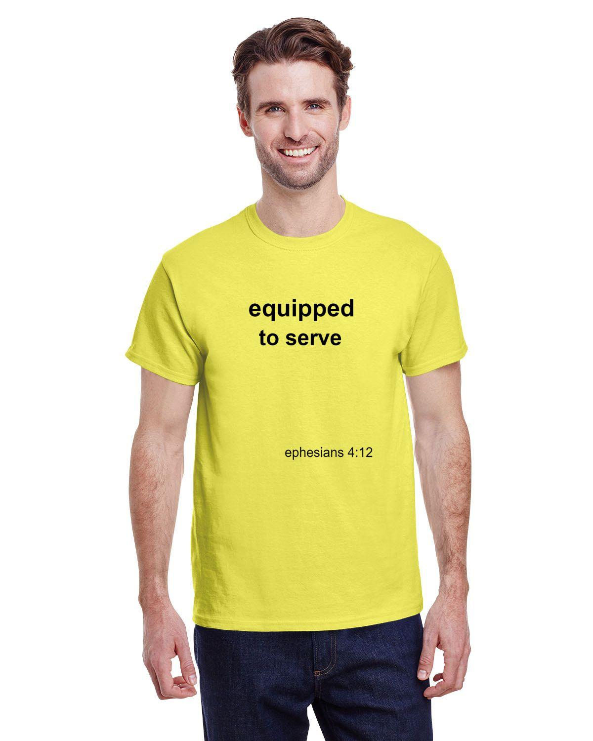 Equipped to serve T-shirt- Eph 4:12