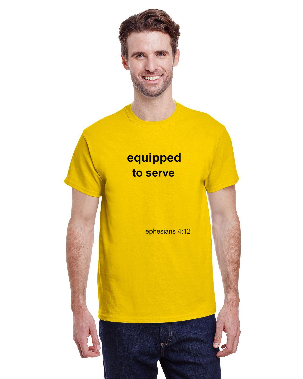 Equipped to serve T-shirt- Eph 4:12