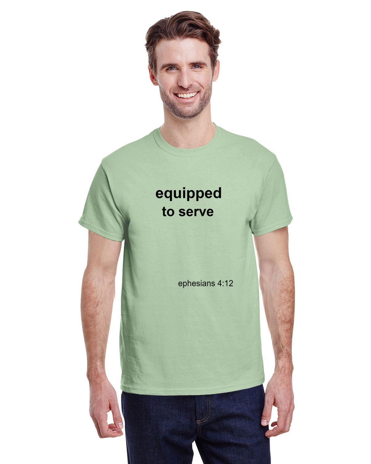 Equipped to serve T-shirt- Eph 4:12