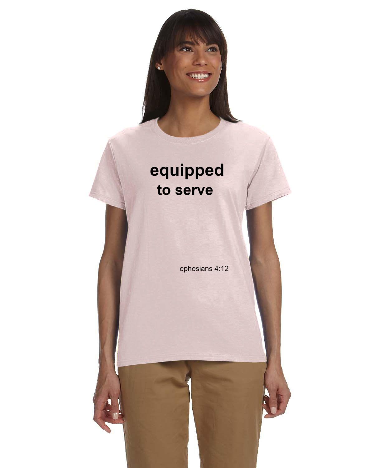Equipped to Serve- Ladies T-Shirt