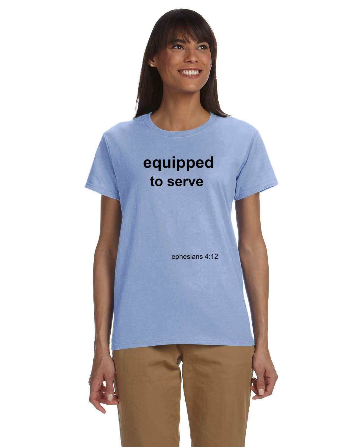 Equipped to Serve- Ladies T-Shirt