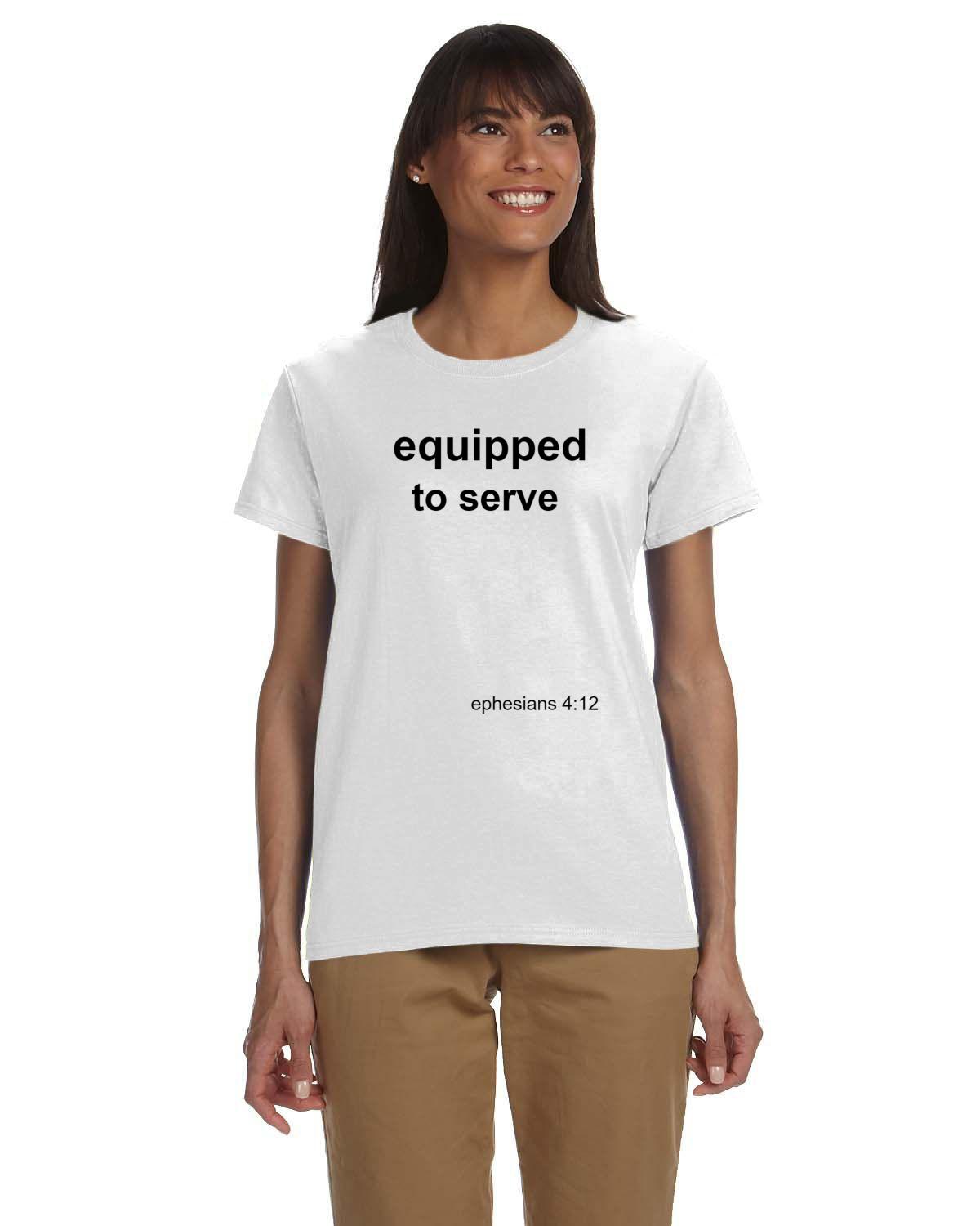 Equipped to Serve-  Ladies T-Shirt